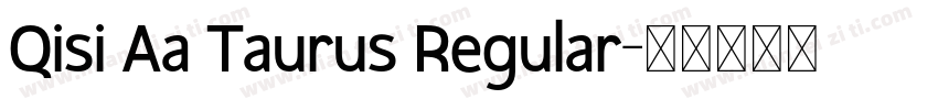 Qisi Aa Taurus Regular字体转换